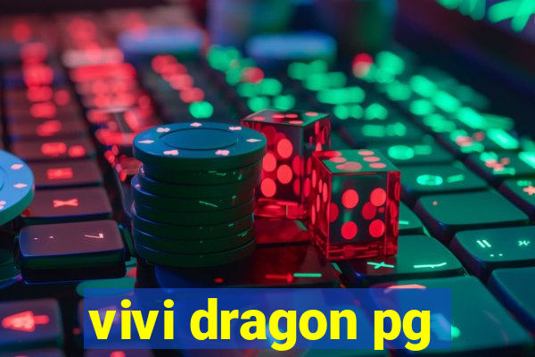 vivi dragon pg